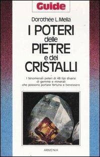 I poteri delle pietre e dei cristalli - Dorothée L. Mella - Libro Armenia 1994, Guide | Libraccio.it