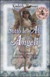 Sotto le ali degli angeli. Con carte - Kimberly Marooney - Libro Armenia 2003, Guide in cofanetto | Libraccio.it