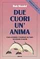 Due cuori un'anima. Come accendere e conservare nel tempo un legame d'amore - Bob Mandel - Libro Armenia 1997, La via positiva | Libraccio.it