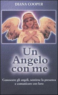 Un angelo con me. Conoscere gli angeli, sentirne la presenza e comunicare con loro - Diana Cooper - Libro Armenia 2002, Anima | Libraccio.it