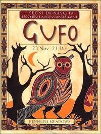 I segni di nascita secondo i nativi americani. Gufo (dal 23 novembre al 21 dicembre) - Kenneth Meadows - Libro Armenia 1998, I piccoli libri | Libraccio.it