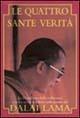 Le quattro sante verità. La liberazione dalla sofferenza e la via verso la felicità nelle parole del Dalai lama - Gyatso Tenzin (Dalai Lama) - Libro Armenia 1999, Scrigno | Libraccio.it