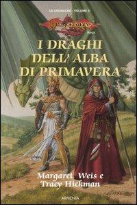 I draghi dell'alba di primavera. Le cronache. DragonLance. Vol. 3 - Margaret Weis, Tracy Hickman - Libro Armenia 1999, Fantasy | Libraccio.it