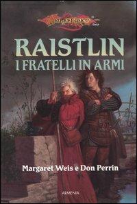 I fratelli in armi. Le cronache di Raistlin. DragonLance. Vol. 2 - Margaret Weis, Don Perrin - Libro Armenia 2003, Fantasy | Libraccio.it