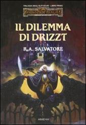 Il dilemma di Drizzt. Trilogia degli elfi scuri. Forgotten Realms. Vol. 1