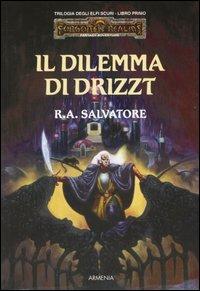 Il dilemma di Drizzt. Trilogia degli elfi scuri. Forgotten Realms. Vol. 1 - R. A. Salvatore - Libro Armenia 2001, Fantasy | Libraccio.it