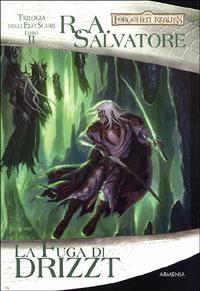 La fuga di Drizzt. Trilogia degli elfi scuri. Forgotten Realms. Vol. 2 - R. A. Salvatore - Libro Armenia 2001, Fantasy | Libraccio.it