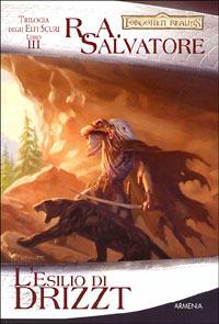 L' esilio di Drizzt. Trilogia degli elfi scuri. Forgotten Realms. Vol. 3 - R. A. Salvatore - Libro Armenia 1990, Fantasy | Libraccio.it