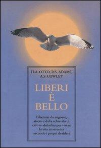 Liberi è bello - Herbert A. Otto, Ramona S. Adams, Audeane S. Cowley - Libro Armenia 2000, Lo scrigno | Libraccio.it