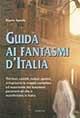 Guida ai fantasmi d'Italia - Dario Spada - Libro Armenia 2000, L'uomo e l'ignoto | Libraccio.it