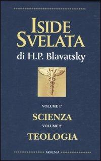 Iside svelata - Helena Petrovna Blavatsky - Libro Armenia 2005, Esoterismo | Libraccio.it