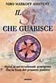 Il sì che guarisce. Storia di un'eccezionale guarigione con la forza del pensiero positivo - Niro Markoff Asistent - Libro Armenia 2001, La via positiva | Libraccio.it