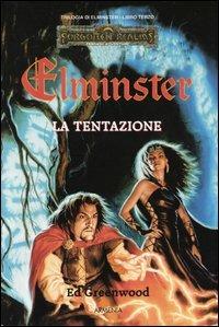 La tentazione. Elminster. Forgotton Realms. Vol. 3 - Ed Greenwood - Libro Armenia 2001, Fantasy | Libraccio.it