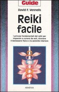 Il reiki facile - David F. Vennells - Libro Armenia 2001, Guide | Libraccio.it
