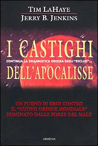 I castighi dell'Apocalisse - Tim La Haye, Jerry B. Jenkins - Libro Armenia 2001, Fiction | Libraccio.it