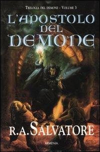 L' apostolo del demone. Trilogia del demone. Vol. 3 - R. A. Salvatore - Libro Armenia 2001, Fantasy | Libraccio.it