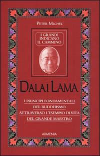 Dalai Lama. I grandi indicano il cammino - Peter Michel - Libro Armenia 2001, Le vie dello spirito | Libraccio.it