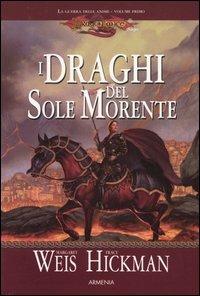 I draghi del sole morente. La guerra delle anime. DragonLance. Vol. 1 - Margaret Weis, Tracy Hickman - Libro Armenia 2001, Fantasy | Libraccio.it