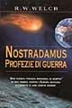 Nostradamus. Profezie di guerra - R. W. Welch - Libro Armenia 2001, L'uomo e l'ignoto | Libraccio.it