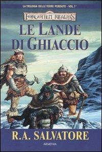 Le lande di ghiaccio. La trilogia delle terre perdute. Forgotten Realms. Vol. 1 - R. A. Salvatore - Libro Armenia 2002, Fantasy | Libraccio.it