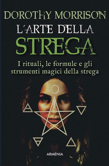 L'arte della strega - Dorothy Morrison - Libro Armenia 2016, Ombre | Libraccio.it