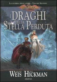I draghi della stella perduta. La guerra delle anime. DragonLance. Vol. 2 - Margaret Weis, Tracy Hickman - Libro Armenia 2002, Fantasy | Libraccio.it