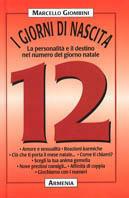 I giorni di nascita. 12 la personalità e il destino nel numero del giorno natale - Marcello Giombini - Libro Armenia 2002, Varia | Libraccio.it