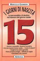 I giorni di nascita. 15 la personalità e il destino nel numero del giorno natale - Marcello Giombini - Libro Armenia 2002, Varia | Libraccio.it