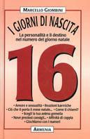 I giorni di nascita. 16 la personalità e il destino nel numero del giorno natale