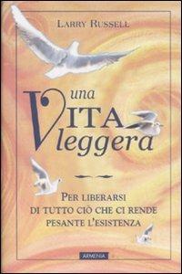 Una vita leggera - Larry Russell - Libro Armenia 2002, Scrigno | Libraccio.it