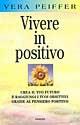 Vivere in positivo - Vera Peiffer - Libro Armenia 2002, La via positiva | Libraccio.it