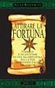 Attirare la fortuna - Silver Raven Wolf - Libro Armenia 2002, Magick | Libraccio.it