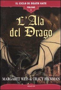 L' ala del drago. Il ciclo di Death Gate. Vol. 1 - Margaret Weis, Tracy Hickman - Libro Armenia 2002, Fantasy | Libraccio.it