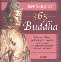Trecentosessantacinque buddha - Jeff Schmidt - Libro Armenia 2002, Scrigno | Libraccio.it