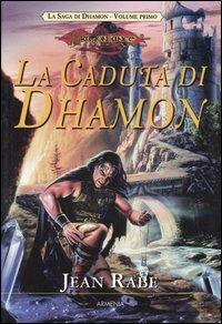 La caduta di Dhamon. La saga di Dhamon. DragonLance. Vol. 1 - Jean Rabe - Libro Armenia 2003, Fantasy | Libraccio.it