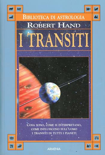 I transiti - Robert Hand - Libro Armenia 2003, Biblioteca di astrologia | Libraccio.it