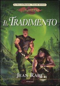 Il tradimento. La saga di Dhamon. DragonLance. Vol. 2 - Jean Rabe - Libro Armenia 2003, Fantasy | Libraccio.it