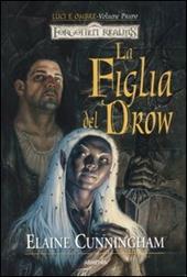 La figlia del drow. Luci e ombre. Forgotten Realms. Vol. 1