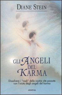 Gli angeli del karma - Diane Stein - Libro Armenia 2003, Le vie dello spirito | Libraccio.it