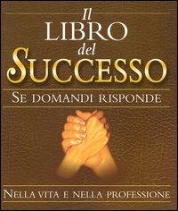 Il libro del successo. Se domandi risponde  - Libro Armenia 2003, Varia | Libraccio.it