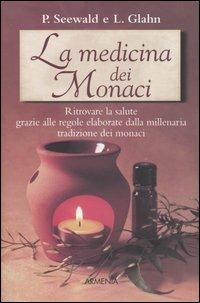 La medicina dei monaci - Lucia Glahn, Peter Seewald - Libro Armenia 2004, Scrigno | Libraccio.it
