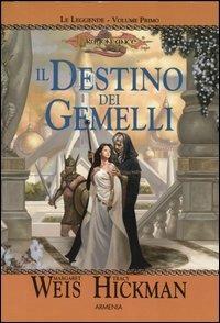 Il destino dei gemelli. Le leggende. DragonLance. Vol. 1 - Margaret Weis, Tracy Hickman, Valerie Valusek - Libro Armenia 2003, Fantasy | Libraccio.it