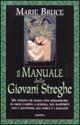 Il manuale delle giovani streghe - Marie Bruce - Libro Armenia 2004, Magick | Libraccio.it