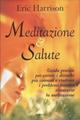 Meditazione & salute - Eric Harrison - Libro Armenia 2004, La via positiva | Libraccio.it