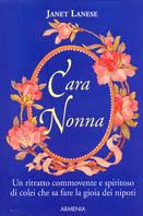 Cara nonna. Un ritratto commovente e spiritoso di colei che sa fare la gioia dei nipoti - Janet Lanese - Libro Armenia 2004, Lo scrigno | Libraccio.it