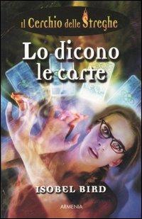 Lo dicono le carte. Il cerchio delle streghe. Vol. 4 - Isobel Bird - Libro Armenia 2004 | Libraccio.it