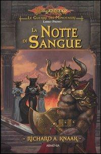 La notte di sangue. Le guerre dei minotauri. DragonLance. Vol. 1 - Richard A. Knaak - Libro Armenia 2003, Fantasy | Libraccio.it