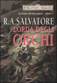 L' orda degli orchi. La lama del cacciatore. Forgotten Realms. Vol. 1 - R. A. Salvatore - Libro Armenia 2004, Fantasy | Libraccio.it