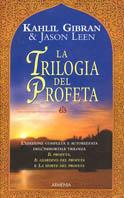 La trilogia del profeta: Il profeta-Il giardino del profeta-La morte del profeta - Kahlil Gibran, Jason Leen - Libro Armenia 2004, Raggi d'Oriente | Libraccio.it