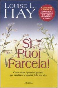 Sì, puoi farcela! Con CD Audio - Louise L. Hay - Libro Armenia 2004, La via positiva | Libraccio.it